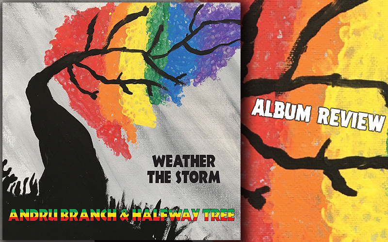 Album Review: Andru Branch & Halfway Tree - Weather The Storm